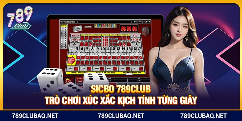 Sicbo 789Club – Trò Chơi Xúc Xắc Kịch Tính Từng Giây