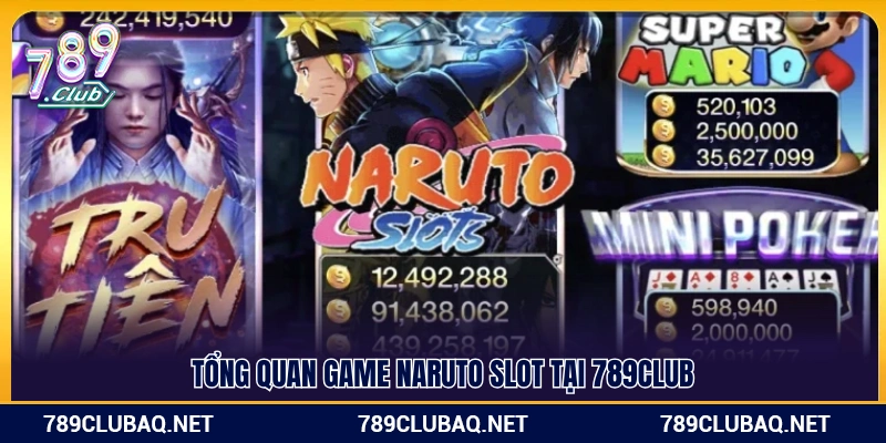 Khái quát về sảnh Naruto Slot 789Club